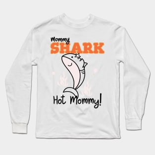 Hot mum, mommy shark hot mommy, cute mum illustration Long Sleeve T-Shirt